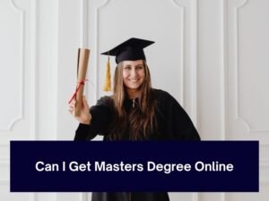 Can I Get Masters Degree Online